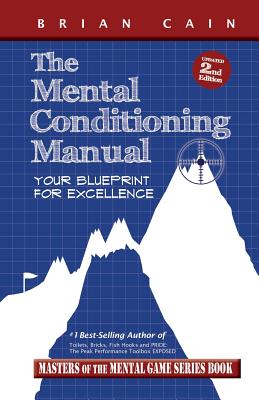 The Mental Conditioning Manual: Your Blueprint for Excellence - Cain MS, CM Brian