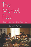 The Mental Files: Book 9: Out Of Control