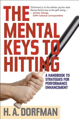 The Mental Keys to Hitting: A Handbook of Strategies for Performance Enhancement - Dorfman, H a, and Wolff, Rick (Foreword by)