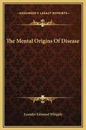 The Mental Origins of Disease