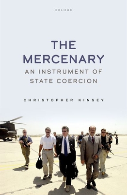 The Mercenary: An Instrument of State Coercion - Kinsey, Christopher