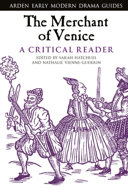 The Merchant of Venice: A Critical Reader - Hatchuel, Sarah (Editor), and Vienne-Guerrin, Nathalie (Editor), and Hopkins, Lisa (Editor)