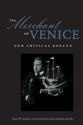 The Merchant of Venice: Critical Essays - Mahon, John W (Editor), and Mahon, Ellen MacLeod (Editor)