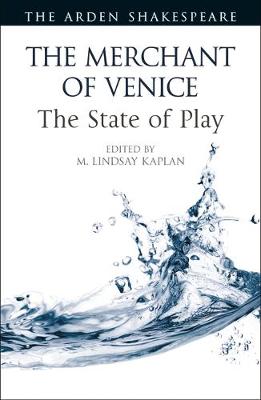 The Merchant of Venice: The State of Play - Kaplan, M Lindsay (Editor), and Thompson, Ann (Editor), and Orlin, Lena Cowen (Editor)