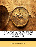 The Merchants' Magazine and Commercial Review, Volume 58 - Homans, Isaac Smith