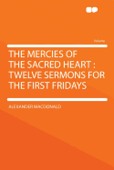 The Mercies of the Sacred Heart: Twelve Sermons for the First Fridays