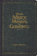 The Merck Manual of Geriatrics - Beers, Mark H, M D (Editor), and Berkow, Robert (Editor)
