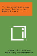 The Mercury ARC as an Actinic Stroboscopic Light Source