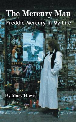 The Mercury Man: Freddie Mercury in My Life - Howis, Mary