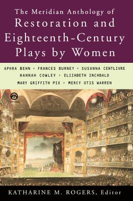 The Meridian Anthology of Restoration and Eighteenth-Century Plays by Women - Rogers, Katharine M (Editor)