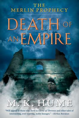 The Merlin Prophecy Book Two: Death of an Empire - Hume, M K