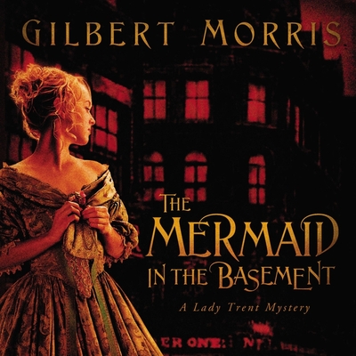 The Mermaid in the Basement - Morris, Gilbert, and Price, Angharad (Read by)
