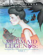 The Mermaid Legends: Tales from the Watery Depths and the Maidens of the Deep Blue Sea: Book 4