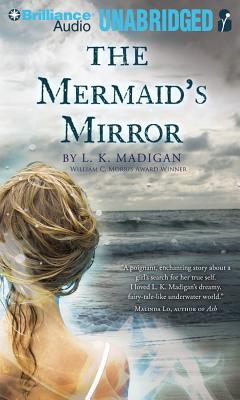 The Mermaid's Mirror - Madigan, L K, and Schorr, Katie (Read by)