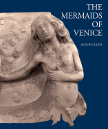 The Mermaids of Venice: Fantastic Sea Creatures in Venetian Renaissance Art