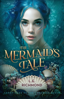 The Mermaid's Tale: Volume 1 - Richmond, L E