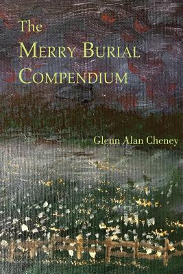 The Merry Burial Compendium - Cheney, Glenn Alan