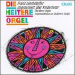 The Merry Organ: Improvisationen Uber Kinderlieder [Improvisations On Children's Songs] - Franz Lehrndorfer (organ)