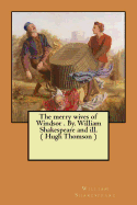 The merry wives of Windsor . By. William Shakespeare and ill. ( Hugh Thomson )