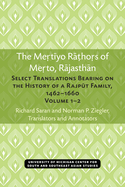 The Mertiyo Rathors of Merto, Rajasthan: Select Translations Bearing on the History of a Rajput Family, 1462-1660, Volumes 1-2