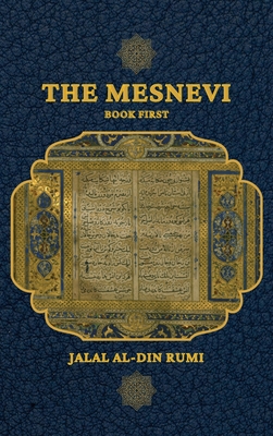 The Mesnevi: Book First - Jalal Al-Din Rumi, and Redhouse, James W (Translated by)