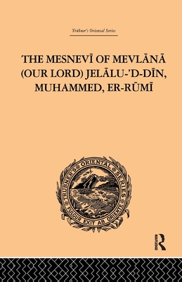 The Mesnevi of Mevlana (Our Lord) Jelalu-'D-Din, Muhammed, Er-Rumi - Redhouse, James W.