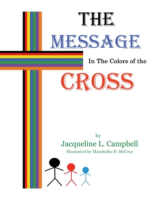 The Message In The Colors of The Cross - Campbell, Jacqueline L