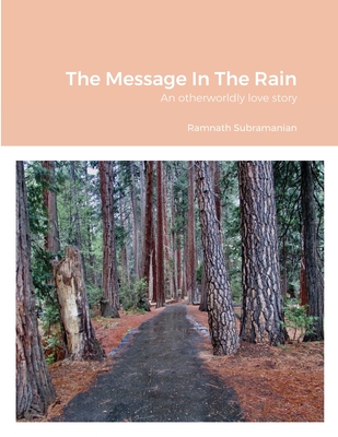 The Message In The Rain: An otherworldly love story - Subramanian, Ramnath