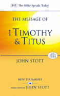 The Message of 1 Timothy and Titus: The Life Of The Local Church