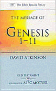 The Message of Genesis 1-11: The Dawn of Creation - Atkinson, David John