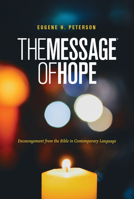 The Message of Hope (Softcover): Encouragement from the Bible in Contemporary Language - Peterson, Eugene H (Translated by)