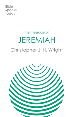 The Message of Jeremiah: Grace In The End - Wright, Christopher J H