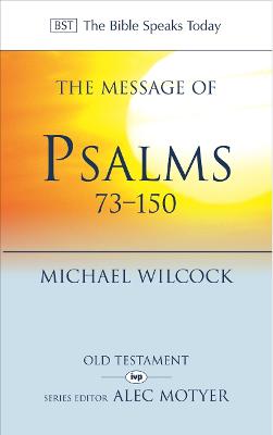 The Message of Psalms 73-150: Songs For The People Of God - Wilcock, Michael