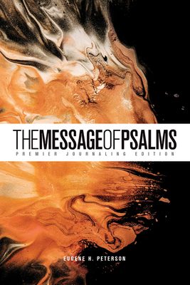The Message of Psalms: Premier Journaling Edition (Softcover, Desert Wanderer) - Peterson, Eugene H