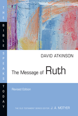 The Message of Ruth: The Wings of Refuge - Atkinson, David J