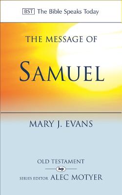 The Message of Samuel: Personalities, Potential, Politics, and Power - Evans, Mary J