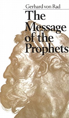 The Message of the Prophets - Von Rad, Gerhard, and Stalker, David M (Translated by)