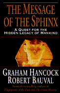 The Message of the Sphinx: A Quest for the Hidden Legacy of Mankind - Hancock, Graham, and Bauval, Robert