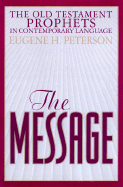The Message Old Testament Prophets - Peterson, Eugene H (Editor)