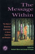 The Message Within: The Role of Subjective Experience in Social Cognition and Behavior