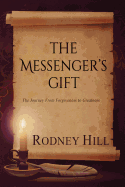 The Messenger's Gift: The Journey from Forgiveness to Greatness