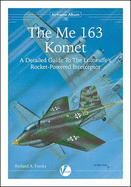The Messerschmitt Me 163: A Detailed Guide to the Luftwaffe's Rocket-Powered Interceptor