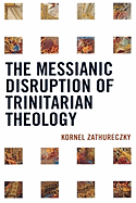 The Messianic Disruption of Trinitarian Theology