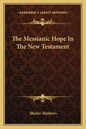 The Messianic Hope In The New Testament