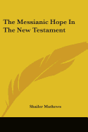 The Messianic Hope In The New Testament