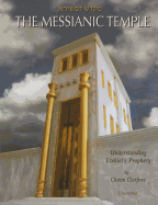 The Messianic Temple: Understanding Ezekiel's Prophecy