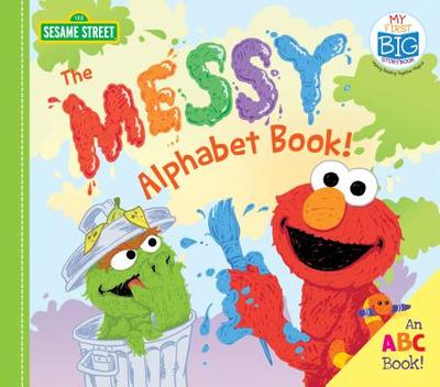 The Messy Alphabet Book!: An ABC Book! - Sesame Workshop