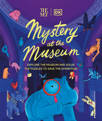 The Met Mystery at the Museum: Explore the Museum and Solve the Puzzles to Save the Exhibition! - Friel, Helen