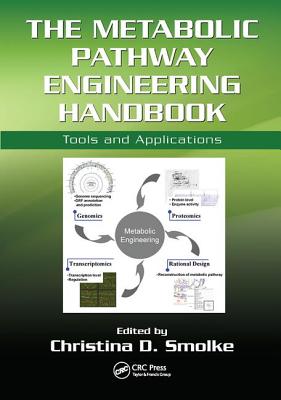 The Metabolic Pathway Engineering Handbook: Tools and Applications - Smolke, Christina (Editor)