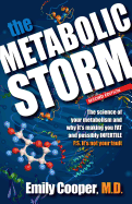 The Metabolic Storm: The Science of Your Metabolism and Why It's Making You Fat (P.S. It's Not Your Fault)